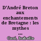 D'André Breton aux enchantements de Bretagne : les mythes arthuriens en marge du surréalisme