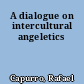 A dialogue on intercultural angeletics