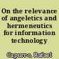 On the relevance of angeletics and hermeneutics for information technology