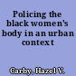 Policing the black women's body in an urban context