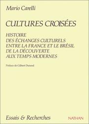 Cultures croisées : histoire des échanges culturels entre la France et le Brésil de la Découverte aux Temps modernes
