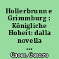Hollerbrunn e Grimmburg : Königliche Hoheit: dalla novella al romanzo