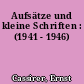 Aufsätze und kleine Schriften : (1941 - 1946)