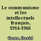 Le communisme et les intellectuels français, 1914-1966