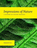Impressions of nature : a history of nature printing