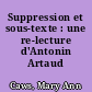 Suppression et sous-texte : une re-lecture d'Antonin Artaud