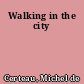 Walking in the city