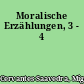 Moralische Erzählungen, 3 - 4