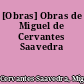 [Obras] Obras de Miguel de Cervantes Saavedra