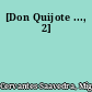 [Don Quijote ..., 2]