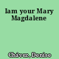 Iam your Mary Magdalene
