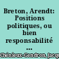 Breton, Arendt: Positions politiques, ou bien responsabilité et pensée politique?