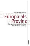 Europa als Provinz : Perspektiven postkolonialer Geschichtsschreibung