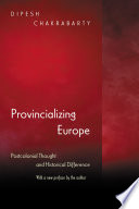 Provincializing Europe : postcolonial thought and historical difference