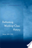 Rethinking working-class history : Bengal 1890 - 1940