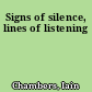 Signs of silence, lines of listening