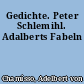 Gedichte. Peter Schlemihl. Adalberts Fabeln