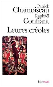 Lettres créoles, tracées antillaises et continentales de la littérature : Haiti, Guadeloupe, Martinique, Guyane 1635 - 1975