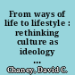 From ways of life to lifestyle : rethinking culture as ideology and sensibility