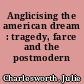 Anglicising the american dream : tragedy, farce and the postmodern city