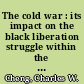 The cold war : its impact on the black liberation struggle within the United States