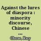 Against the lures of diaspora : minority discourse, Chinese women, and intellectual hegemony