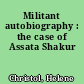 Militant autobiography : the case of Assata Shakur