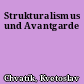 Strukturalismus und Avantgarde