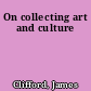 On collecting art and culture