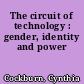 The circuit of technology : gender, identity and power