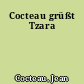 Cocteau grüßt Tzara