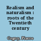Realism and naturalism : roots of the Twentieth century