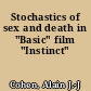 Stochastics of sex and death in "Basic" film "Instinct"