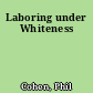 Laboring under Whiteness