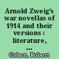 Arnold Zweig's war novellas of 1914 and their versions : literature, modernity and the demands of the day