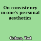 On consistency in one's personal aesthetics