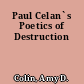 Paul Celan`s Poetics of Destruction