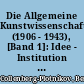 Die Allgemeine Kunstwissenschaft (1906 - 1943), [Band 1]: Idee - Institution - Kontext