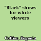 "Black" shows for white viewers