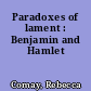 Paradoxes of lament : Benjamin and Hamlet