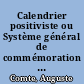 Calendrier positiviste ou Système général de commémoration publique ...