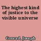 The highest kind of justice to the visible universe