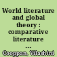 World literature and global theory : comparative literature for the new millennium (2001)