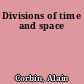 Divisions of time and space