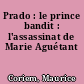 Prado : le prince bandit : l'assassinat de Marie Aguétant
