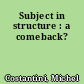 Subject in structure : a comeback?