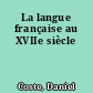 La langue française au XVIIe siècle