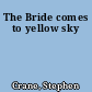 The Bride comes to yellow sky