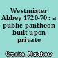 Westmister Abbey 1720-70 : a public pantheon built upon private interest