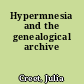 Hypermnesia and the genealogical archive